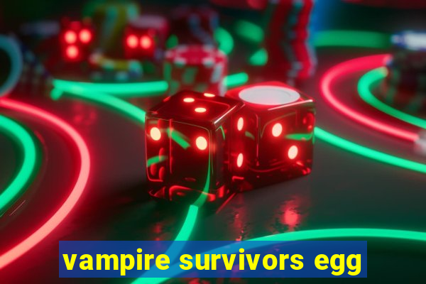 vampire survivors egg